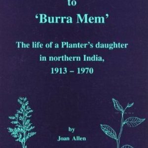 “Missy Baba” to “Burra Mem”: the Life of a Planter’s Daughter in Northern India: 1913-1970