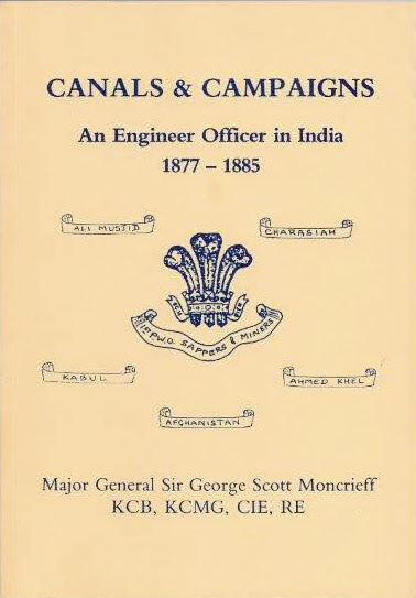 Canals and Campaigns: an engineer officer in India, 1877-1885 / Sir George Scott Moncrieff