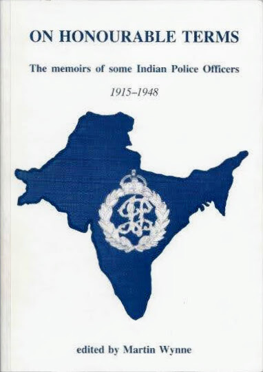 On Honourable Terms: the memoirs of some Indian police officers, 1915-1948