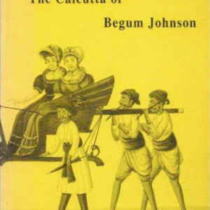 The Calcutta of Begum Johnson